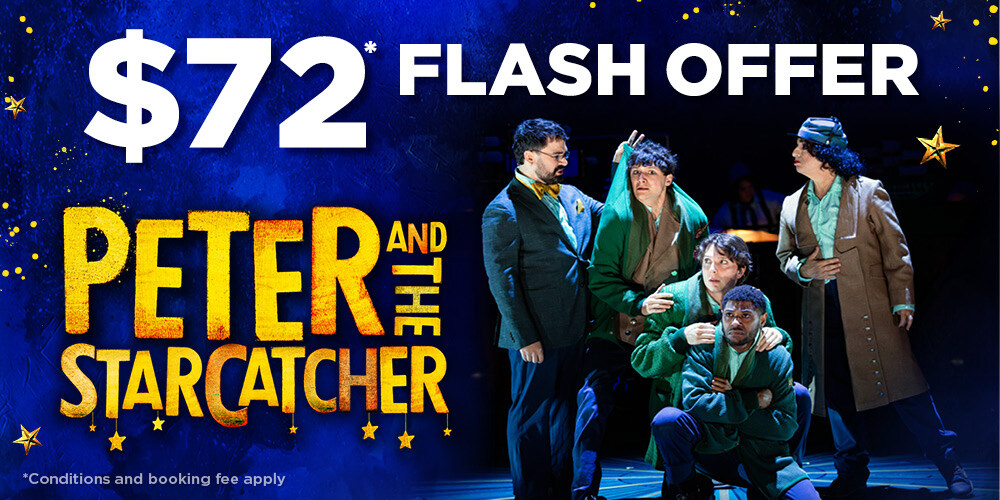 [SYDNEY, $72* TICKETS] PETER AND THE STARCATCHER | Tix Group $72 Offer*